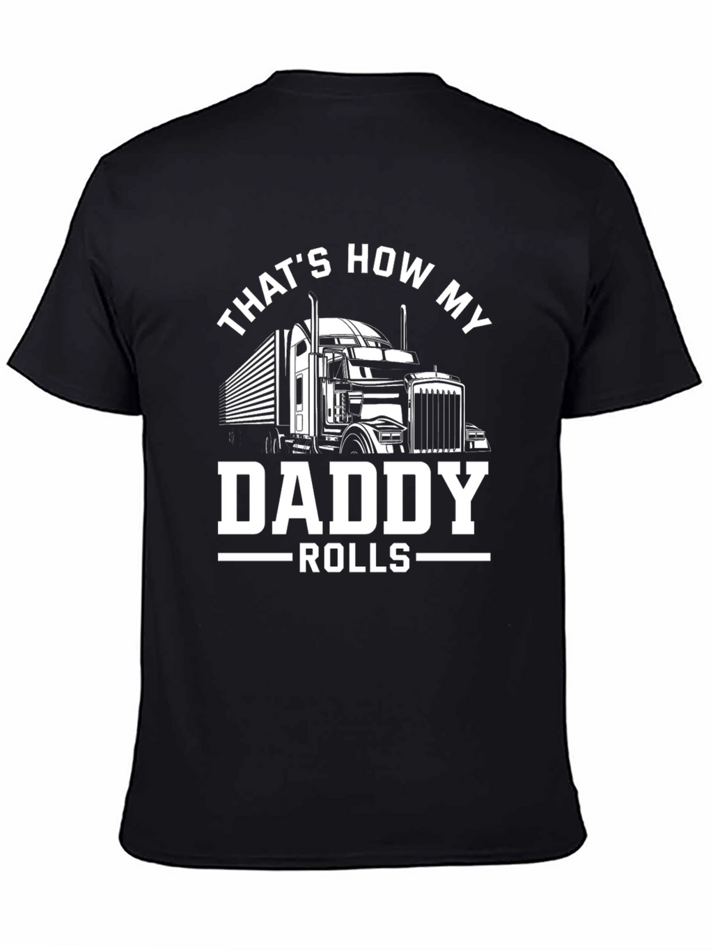 Thats How My Daddy Rolls Trucker T-Shirt