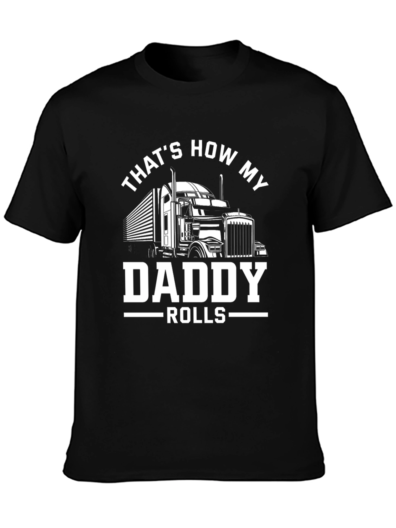 Thats How My Daddy Rolls Trucker T-Shirt