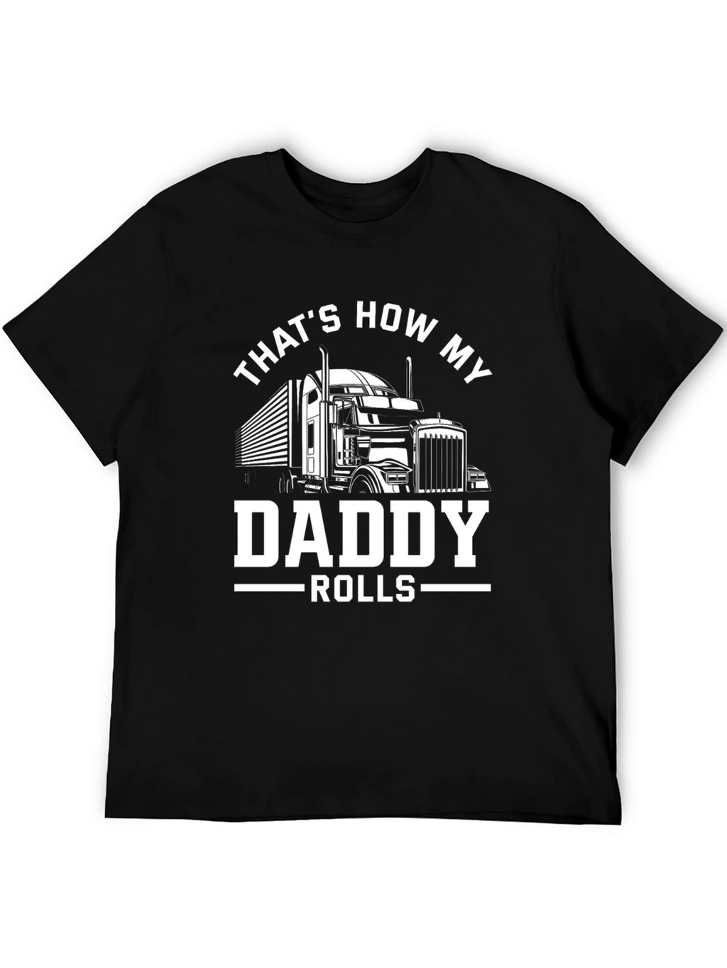 Thats How My Daddy Rolls Trucker T-Shirt