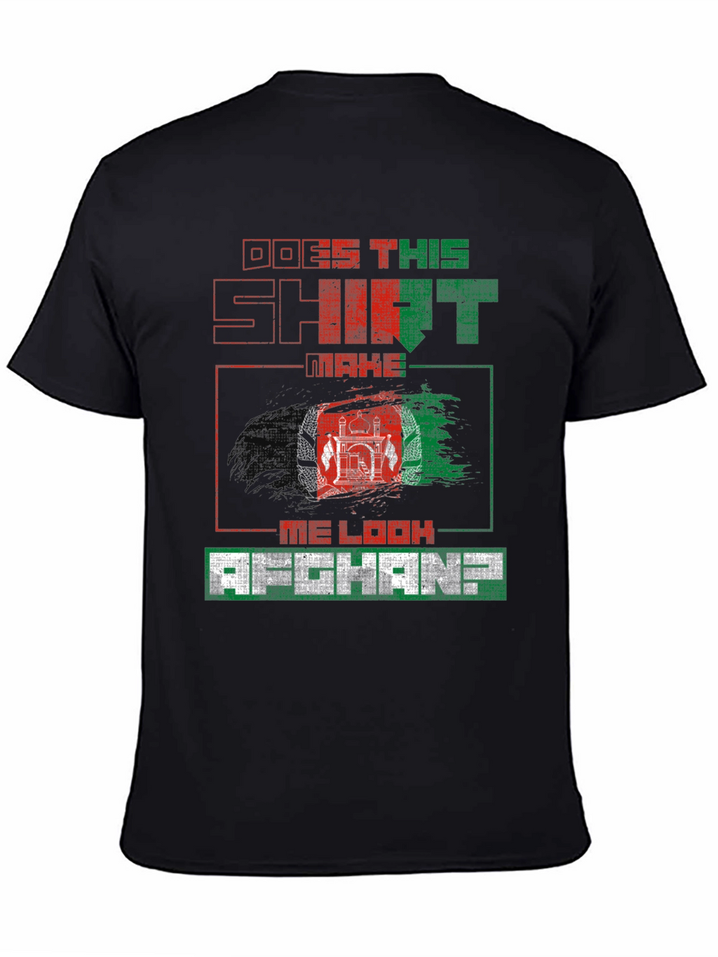 Does This Shirt Make Me Look Afghan? T-Shirt