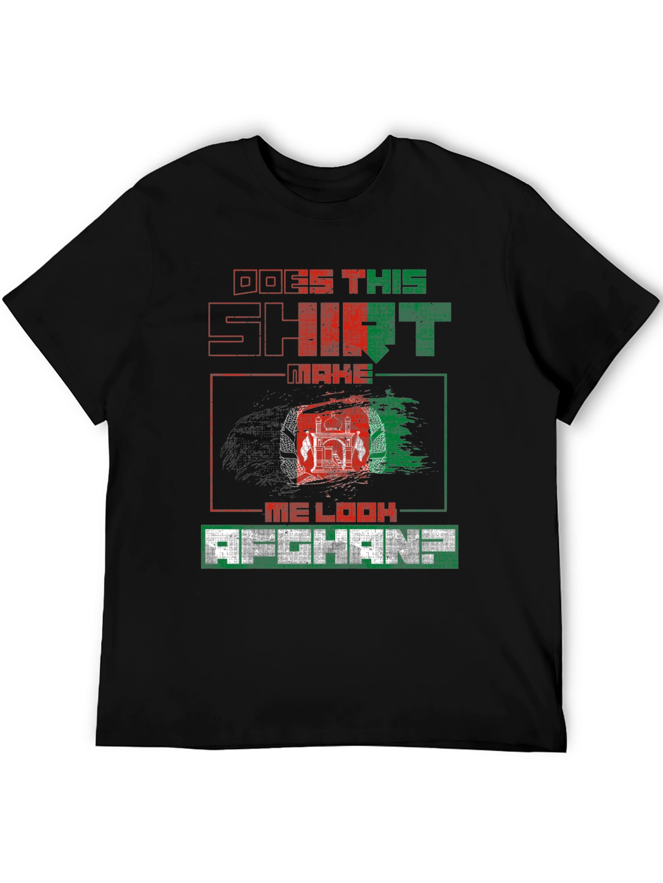 Does This Shirt Make Me Look Afghan? T-Shirt
