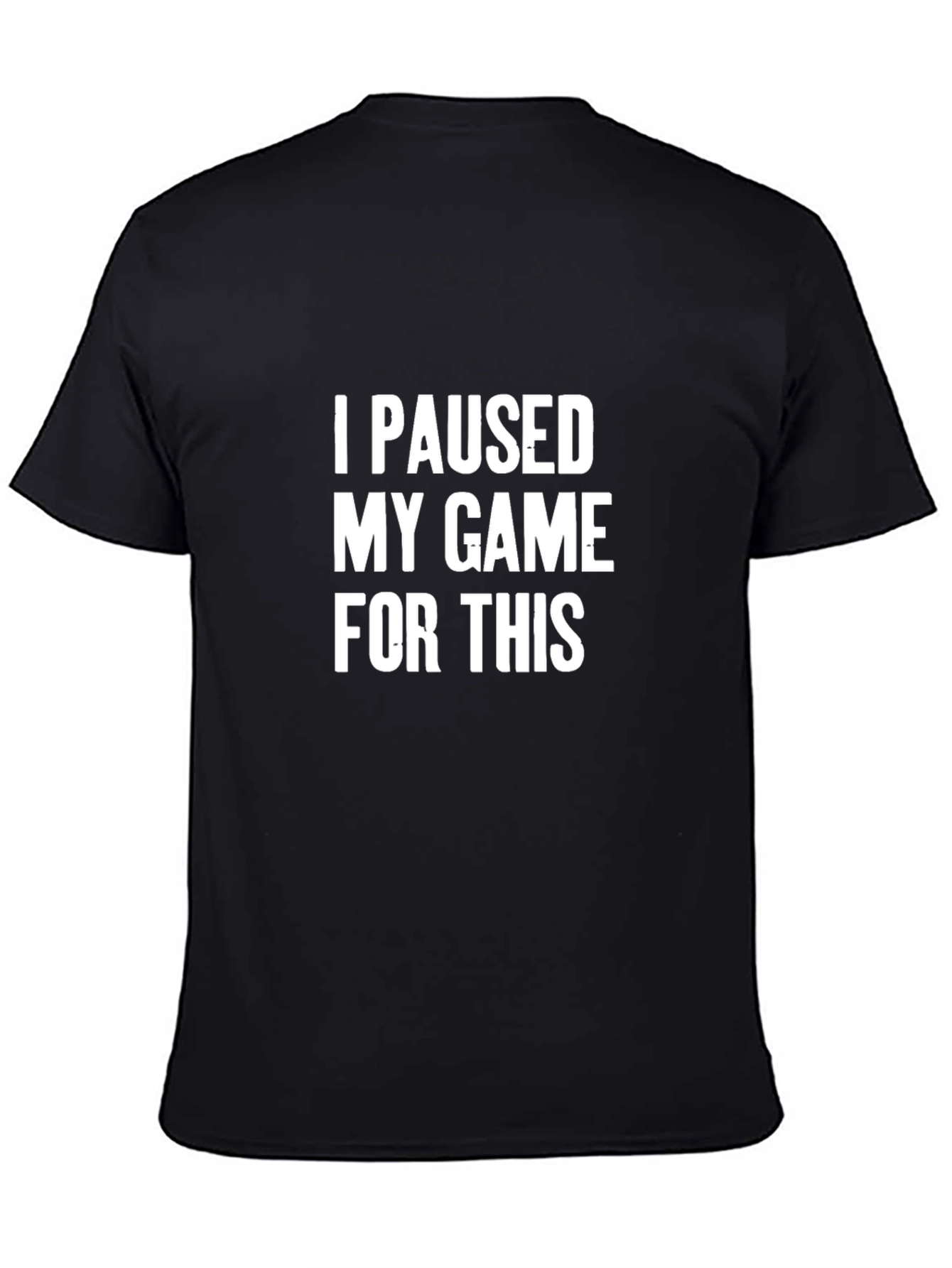 Funny Gamer T-Shirt - I Paused My Game For This