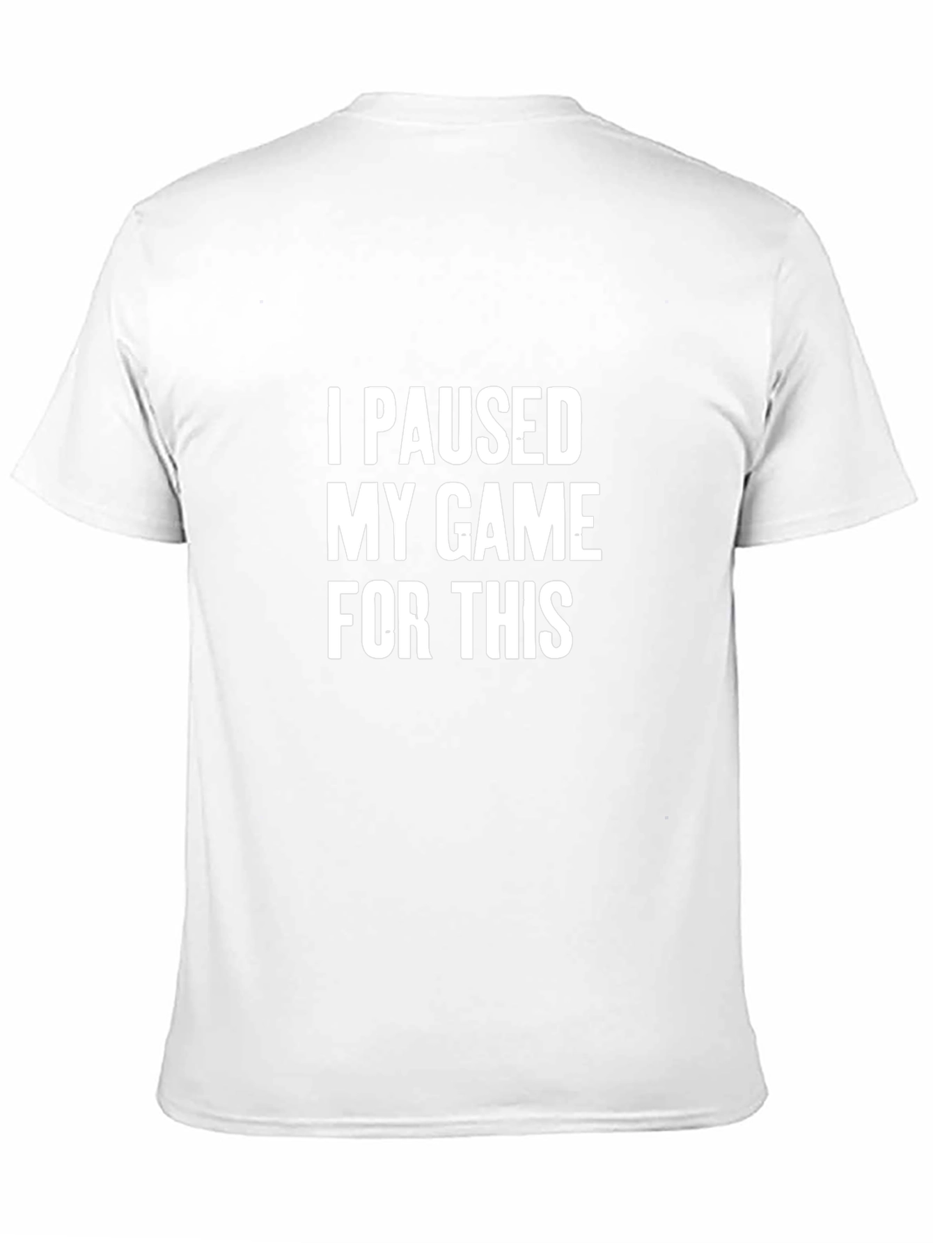 Funny Gamer T-Shirt - I Paused My Game For This