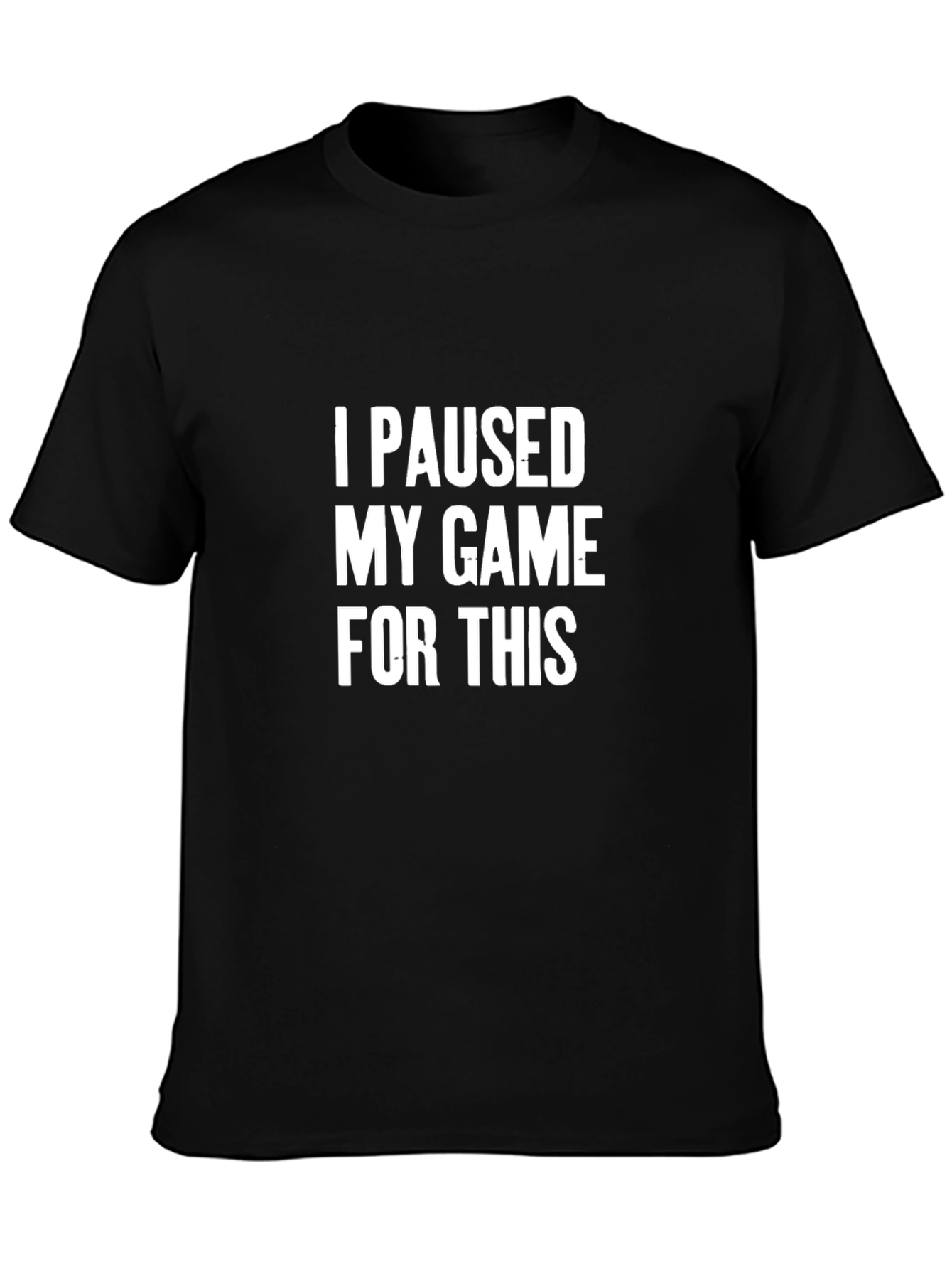 Funny Gamer T-Shirt - I Paused My Game For This