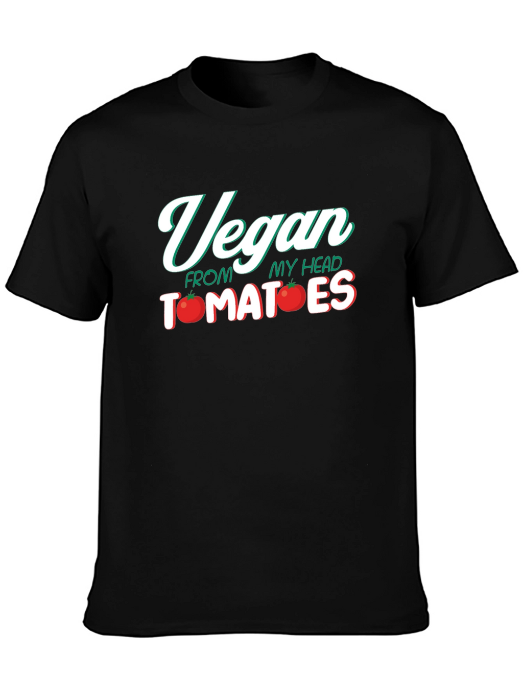 Vegan From My Head Tomatoes Funny Graphic Tee