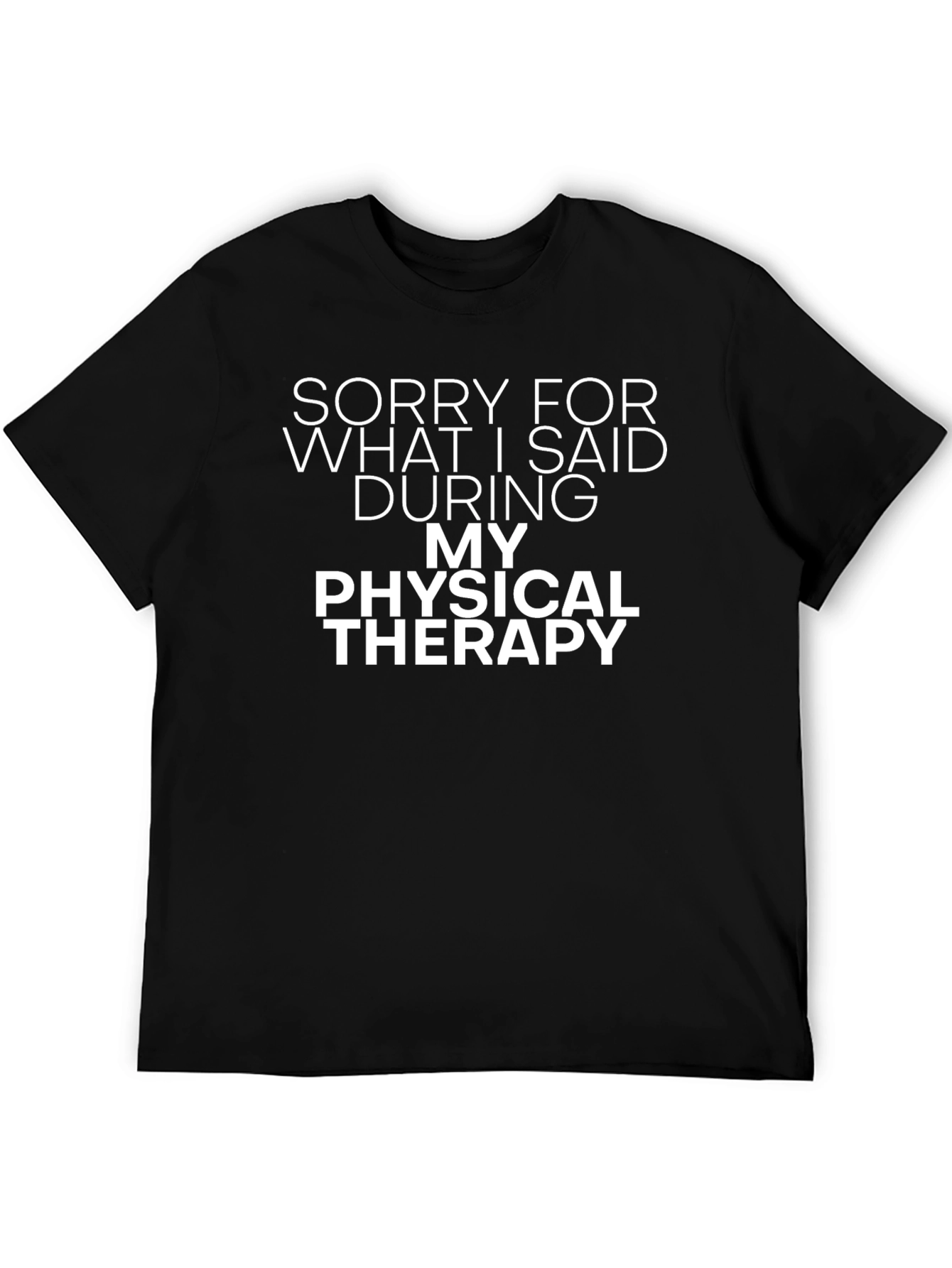 Funny Physical Therapy Apology T-Shirt