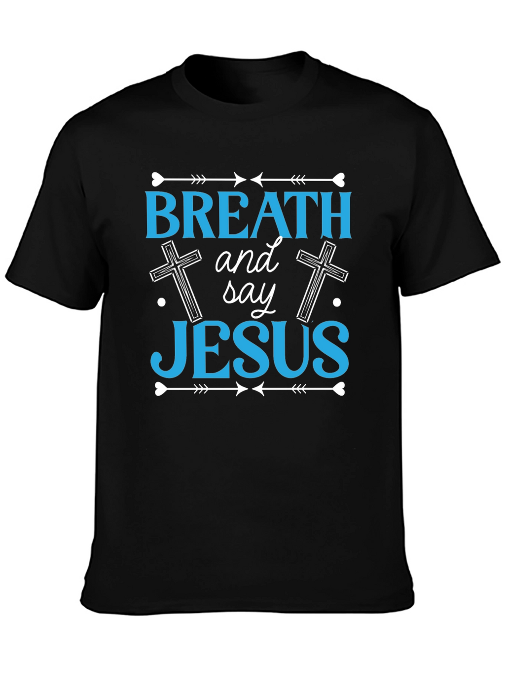 Breath and Say Jesus T-Shirt - Christian Faith Apparel