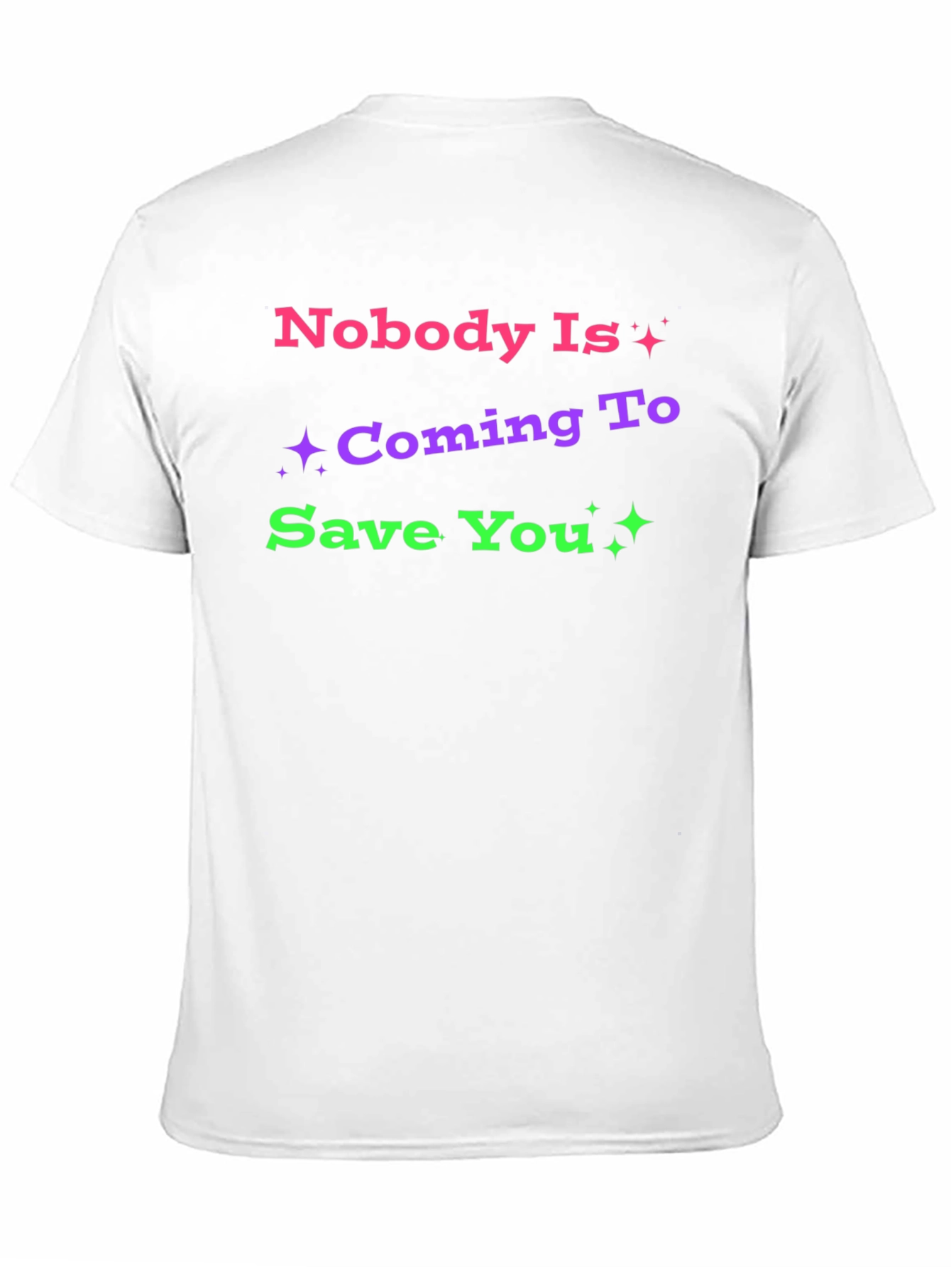 Nobody Is Coming To Save You Graphic T-Shirt