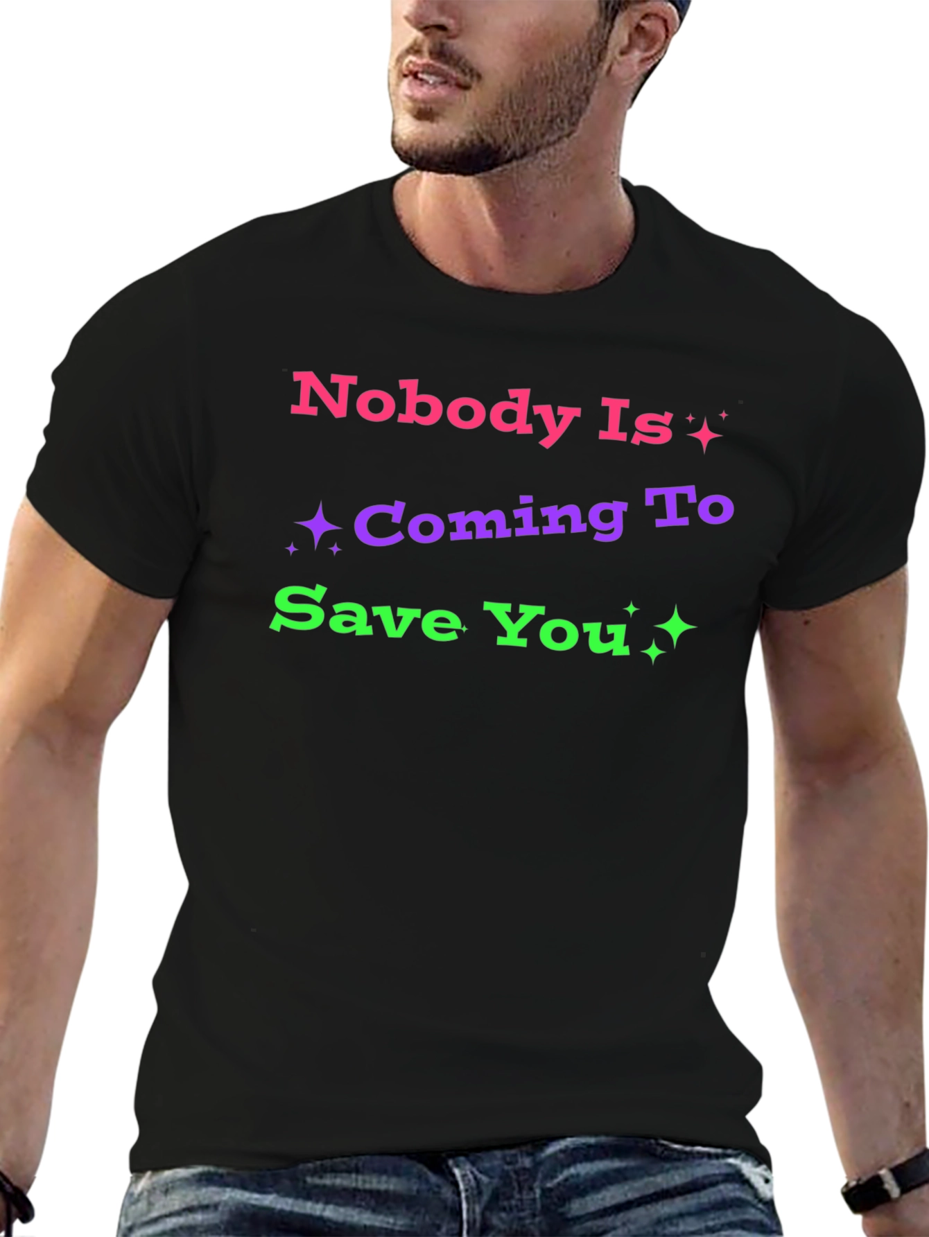 Nobody Is Coming To Save You Graphic T-Shirt