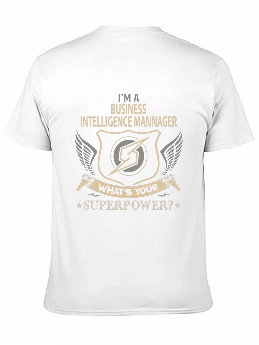 Business Intelligence Manager T-Shirt - Whats Your Superpower?