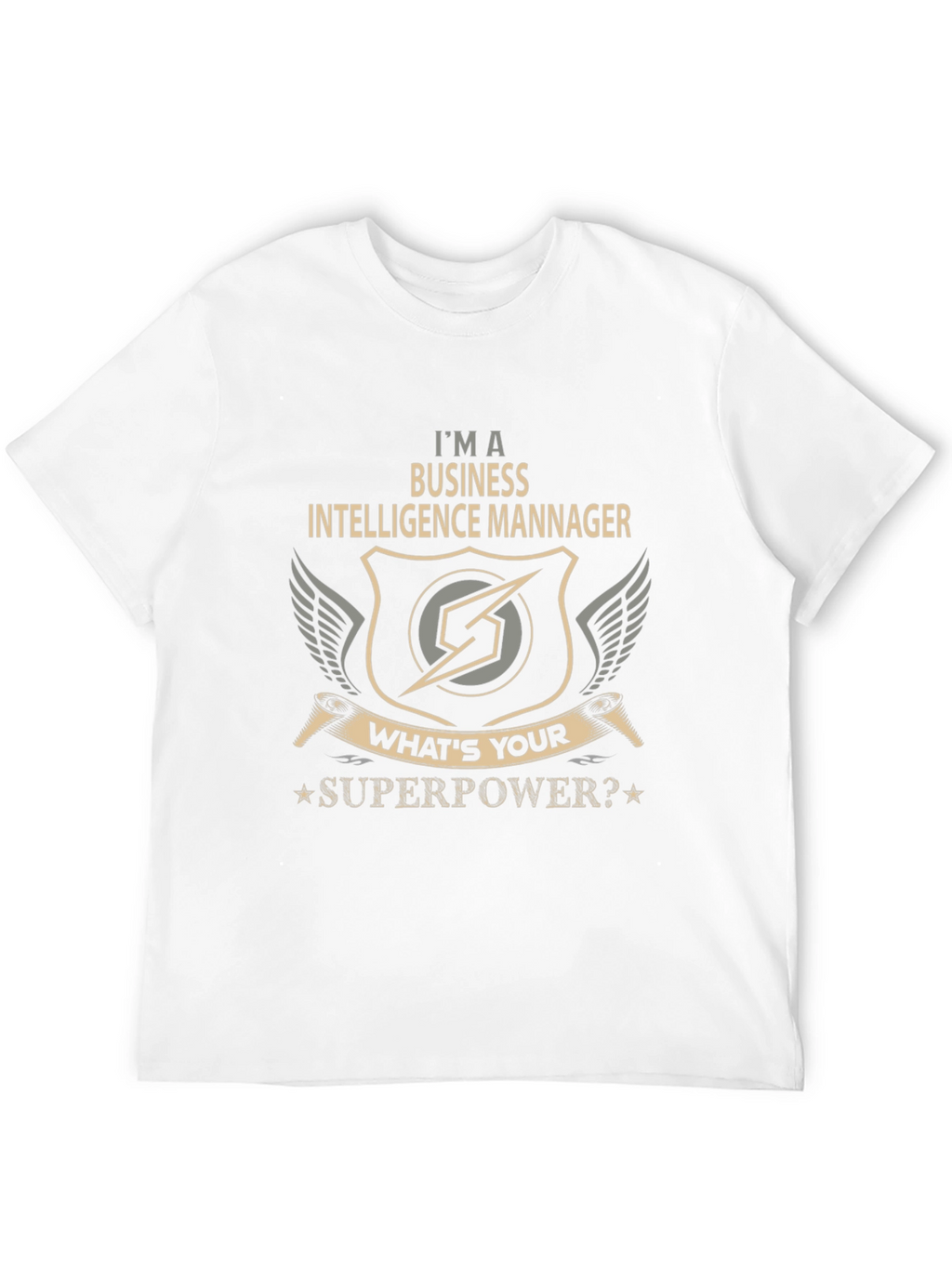 Business Intelligence Manager T-Shirt - Whats Your Superpower?