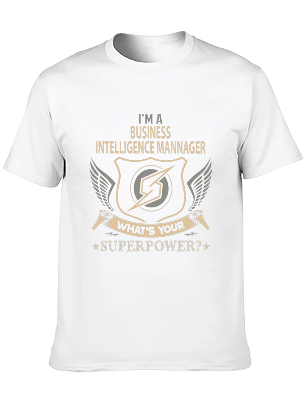 Business Intelligence Manager T-Shirt - Whats Your Superpower?