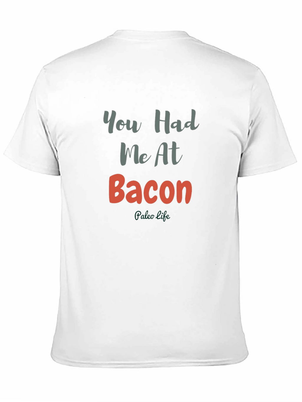 You Had Me At Bacon T-Shirt