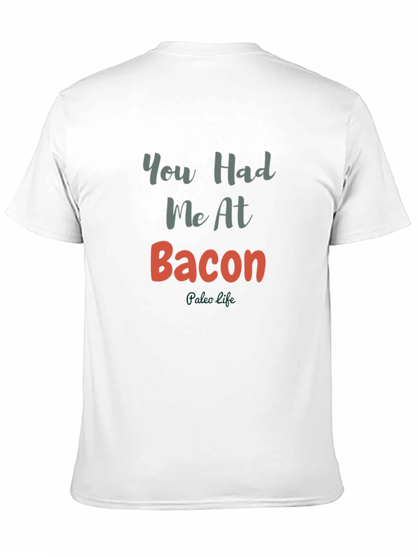 You Had Me At Bacon T-Shirt
