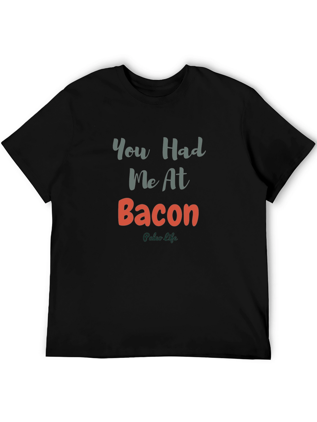 You Had Me At Bacon T-Shirt