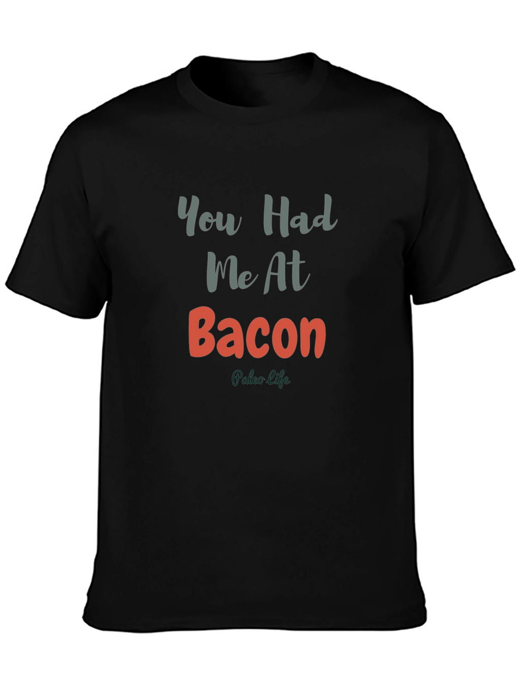 You Had Me At Bacon T-Shirt