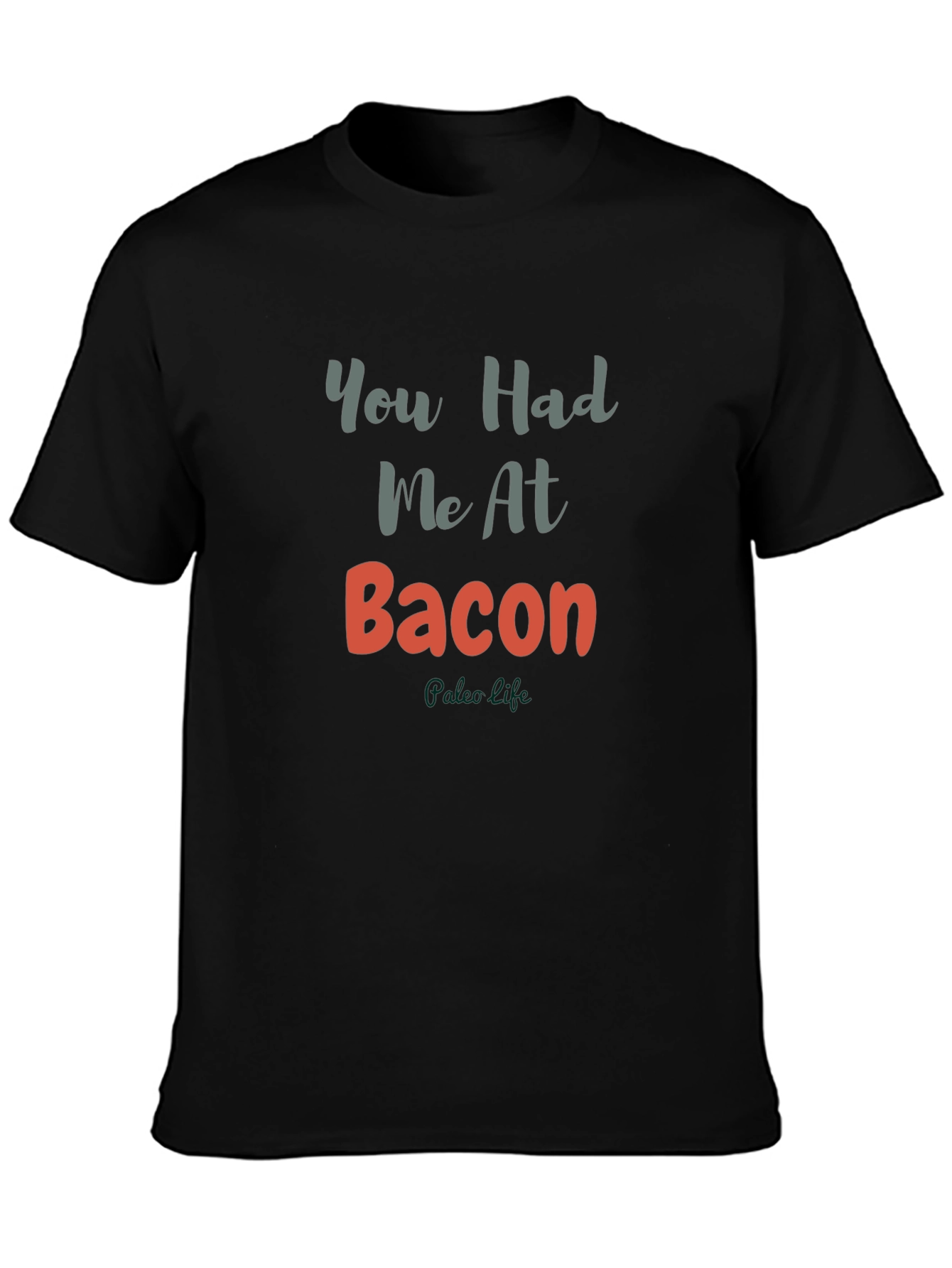 You Had Me At Bacon T-Shirt