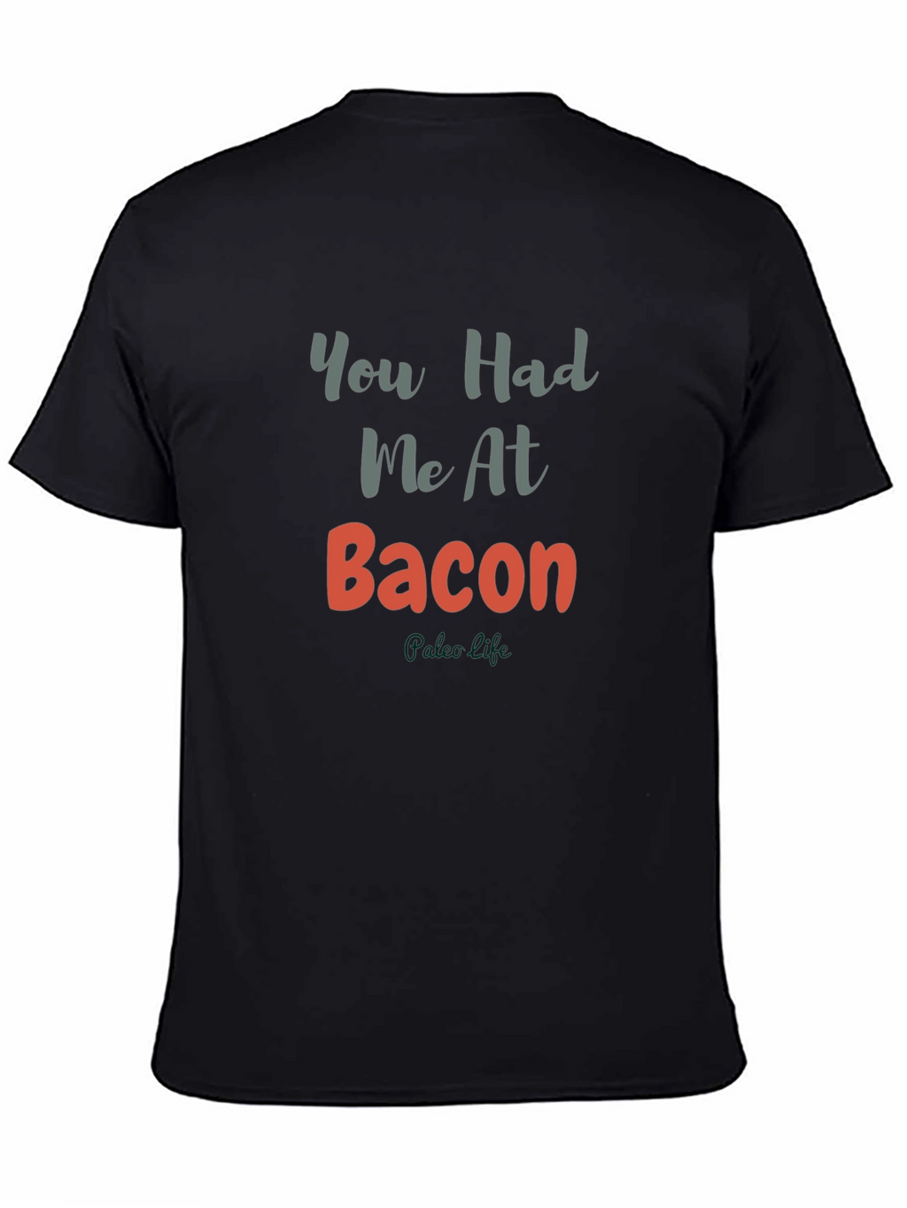 You Had Me At Bacon T-Shirt