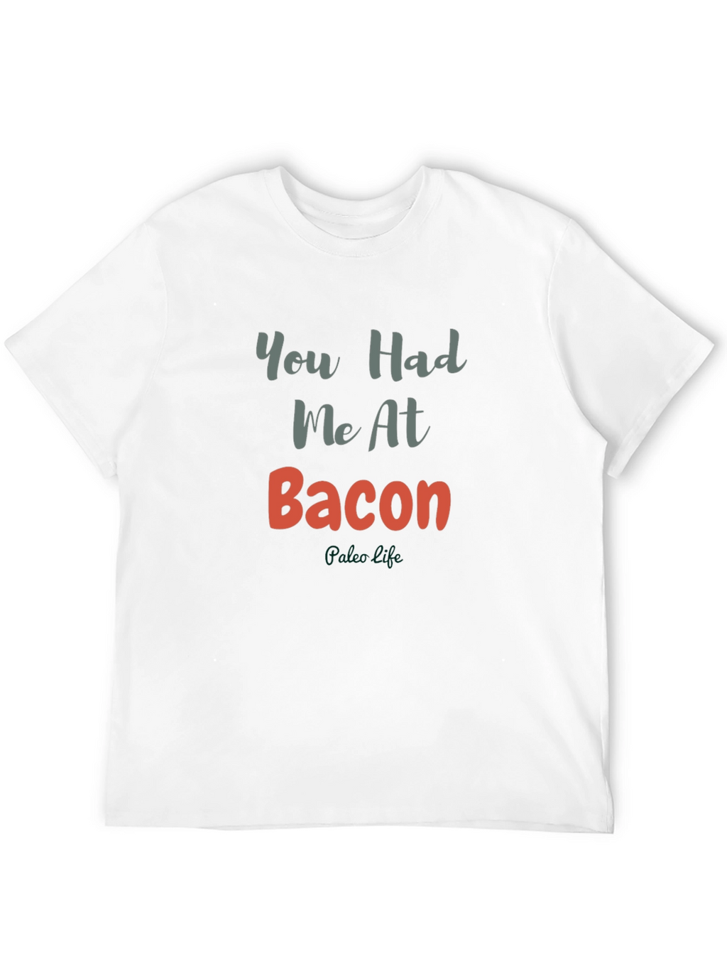 You Had Me At Bacon T-Shirt