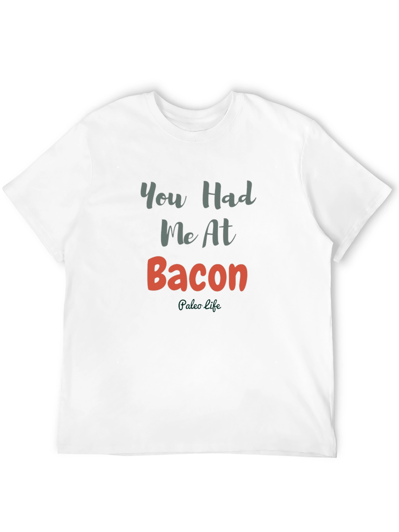 You Had Me At Bacon T-Shirt
