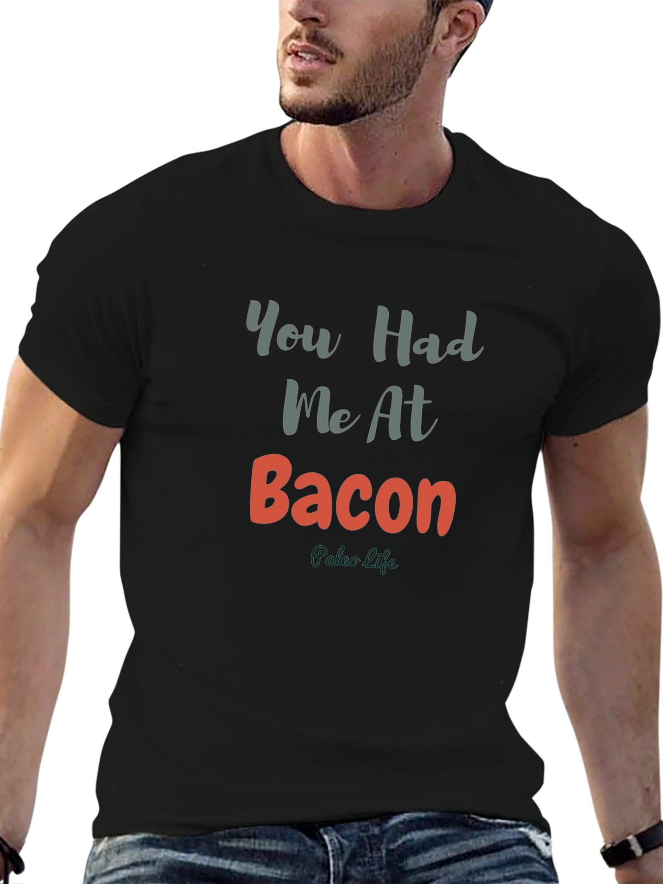 You Had Me At Bacon T-Shirt