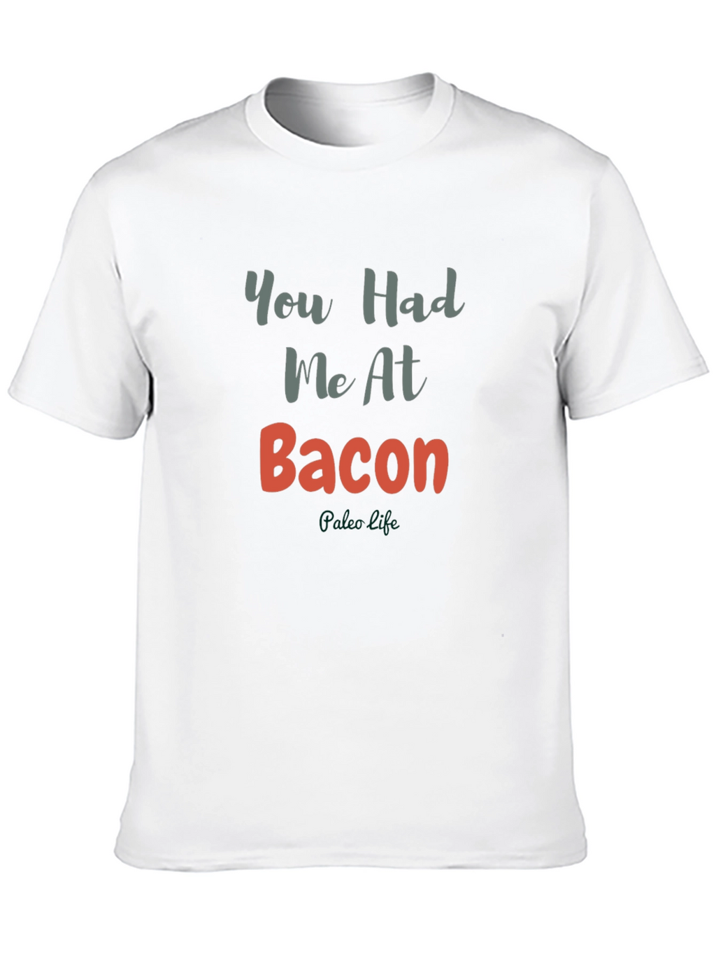 You Had Me At Bacon T-Shirt