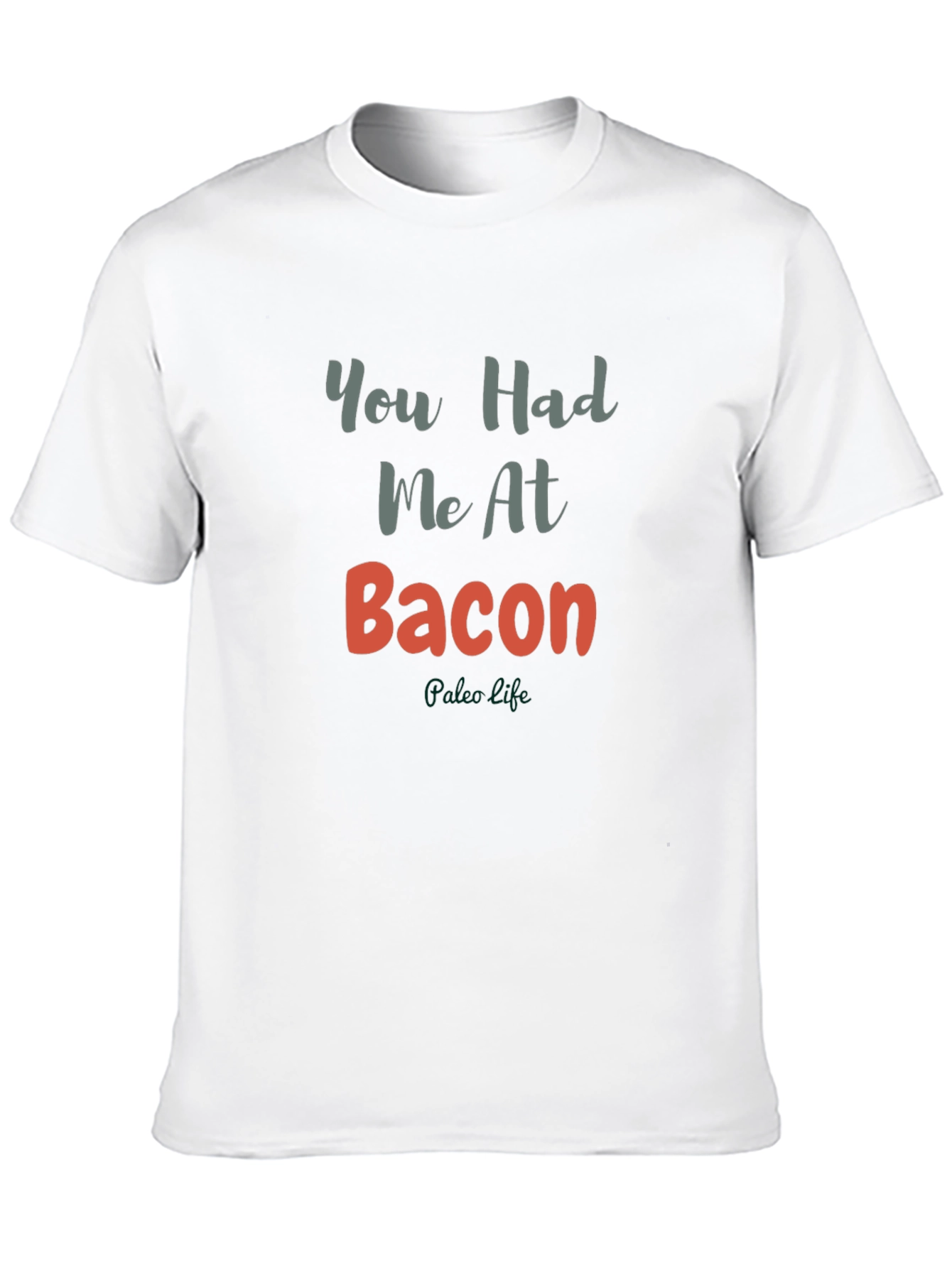 You Had Me At Bacon T-Shirt