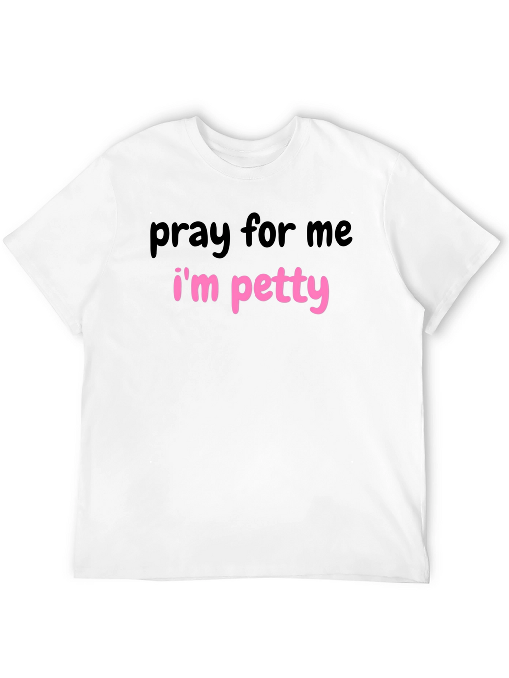 Pray for Me Im Petty Graphic T-Shirt