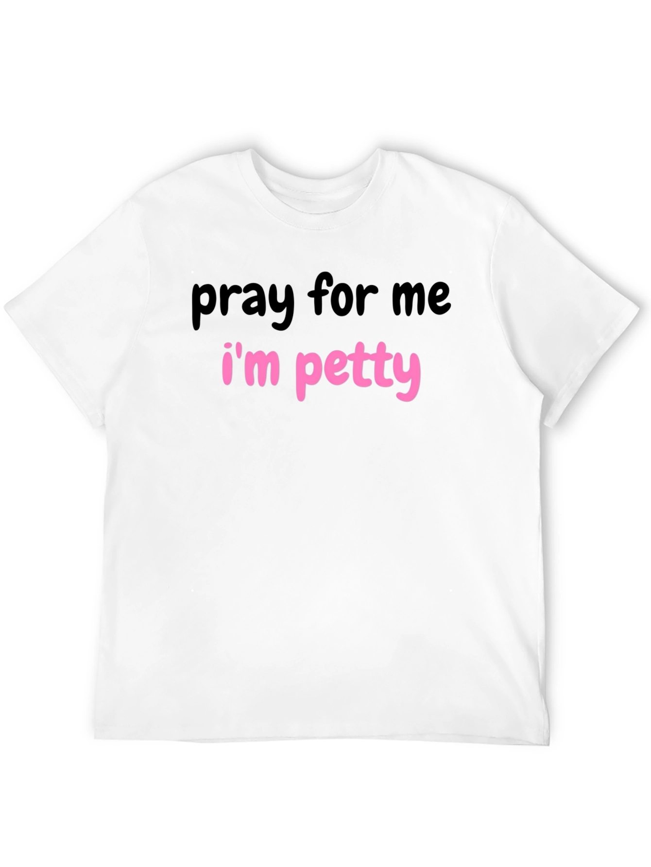 Pray for Me Im Petty Graphic T-Shirt