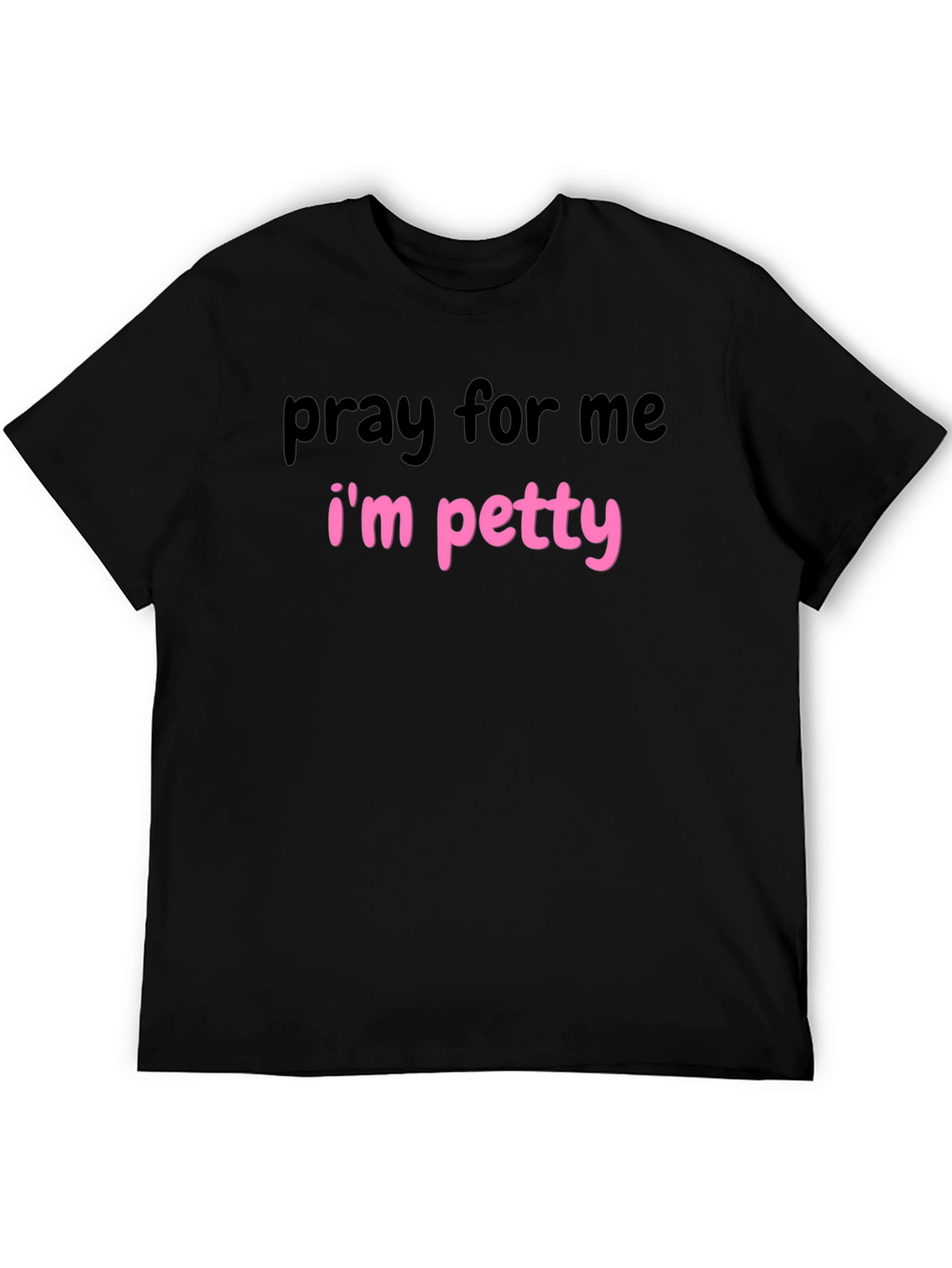 Pray for Me Im Petty Graphic T-Shirt