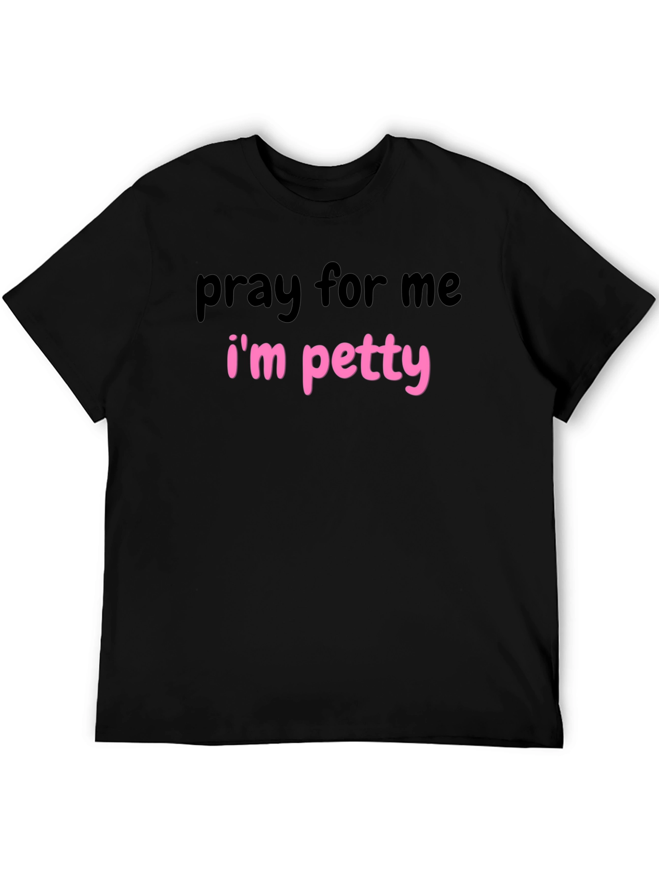 Pray for Me Im Petty Graphic T-Shirt