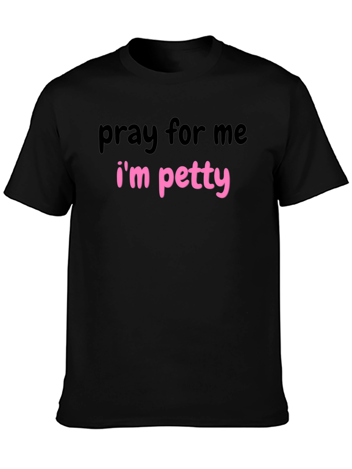 Pray for Me Im Petty Graphic T-Shirt