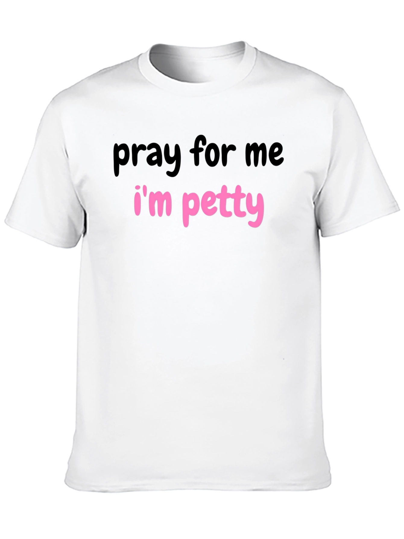 Pray for Me Im Petty Graphic T-Shirt