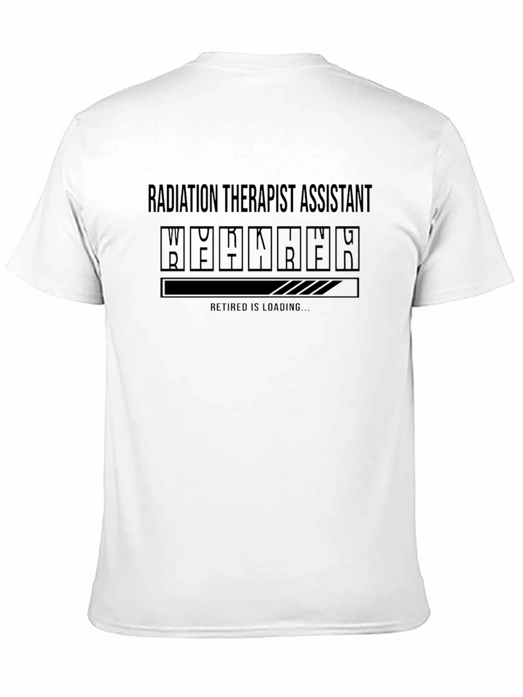 Radiation Therapist Assistant Loading T-Shirt