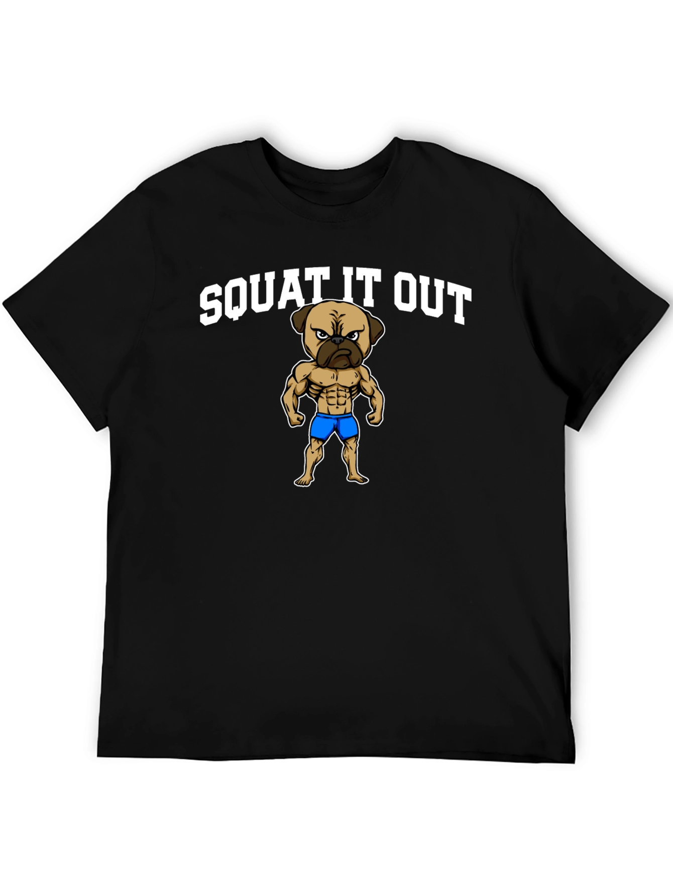 Squat It Out Pug T-Shirt - Gym Humor