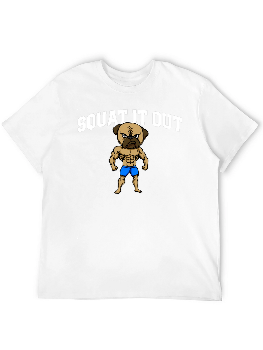 Squat It Out Pug T-Shirt - Gym Humor