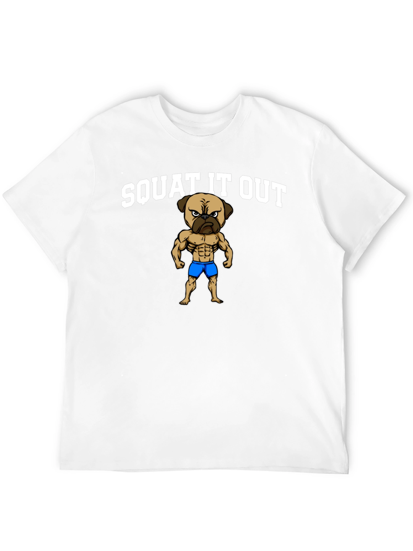 Squat It Out Pug T-Shirt - Gym Humor