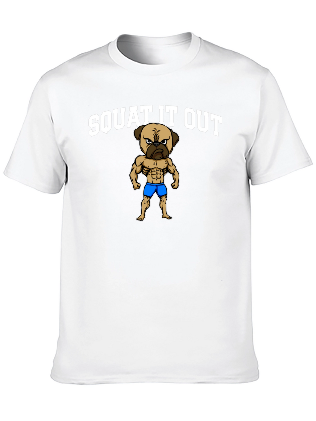 Squat It Out Pug T-Shirt - Gym Humor