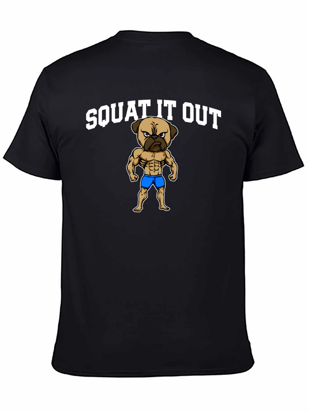 Squat It Out Pug T-Shirt - Gym Humor