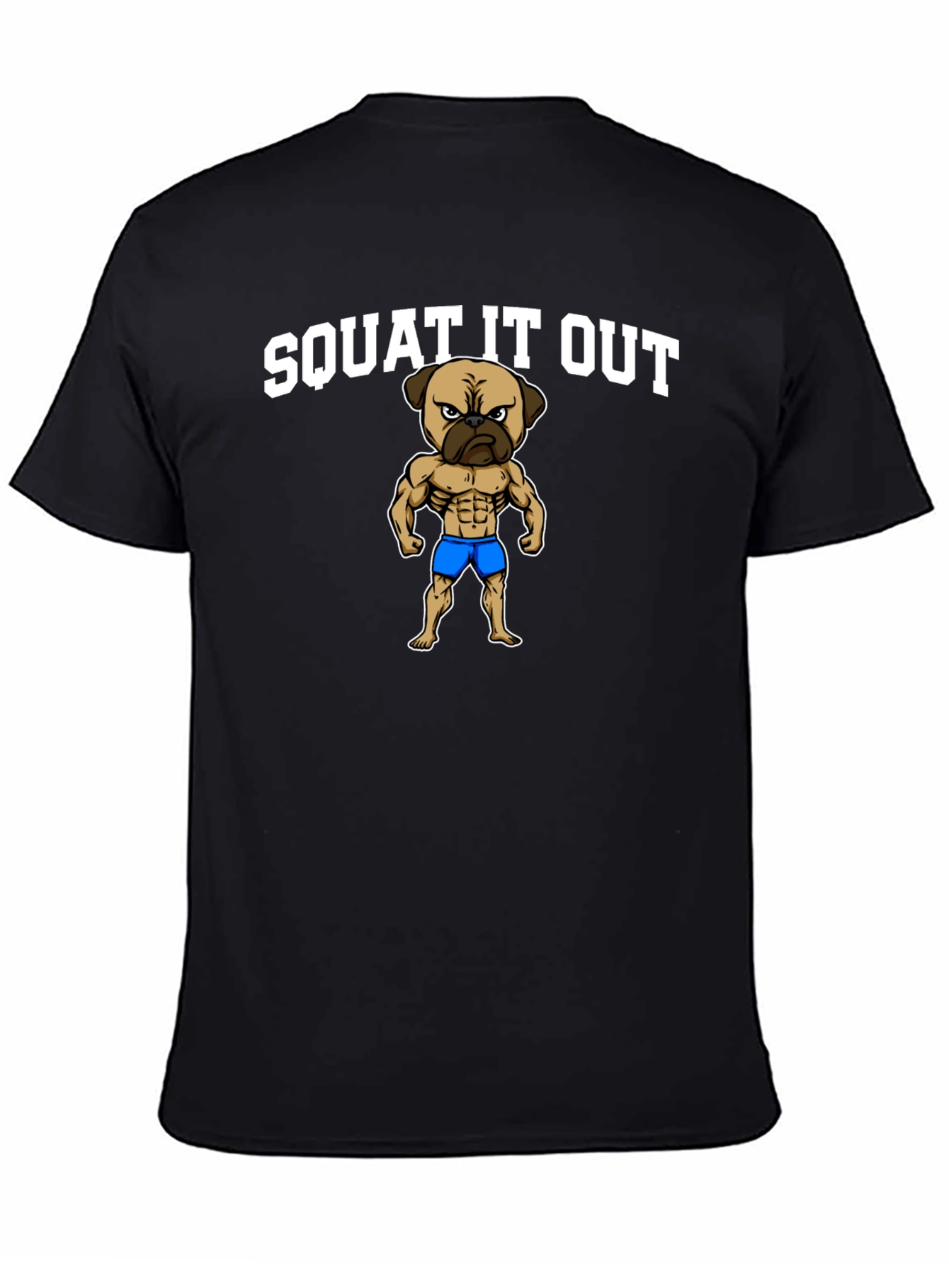 Squat It Out Pug T-Shirt - Gym Humor