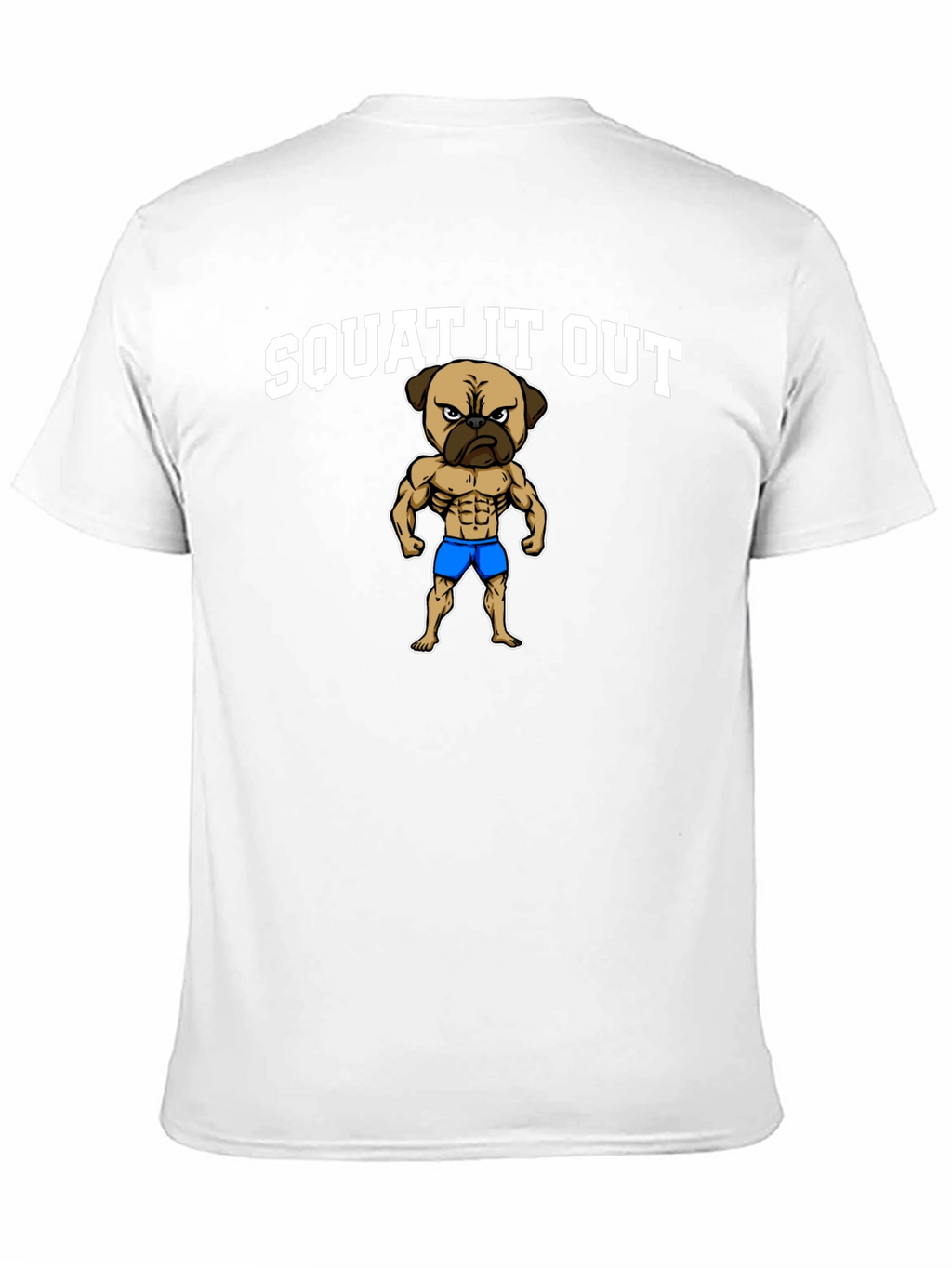 Squat It Out Pug T-Shirt - Gym Humor