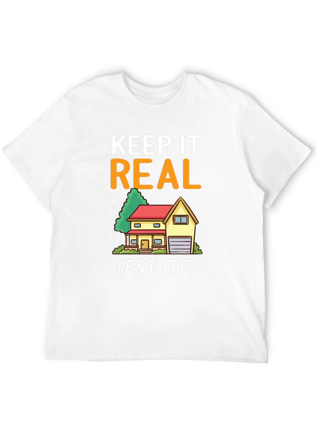 Keep It Real Estate T-Shirt