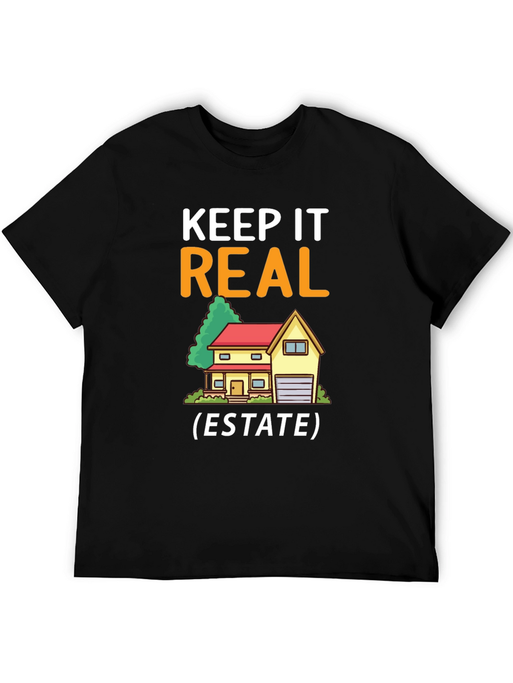 Keep It Real Estate T-Shirt