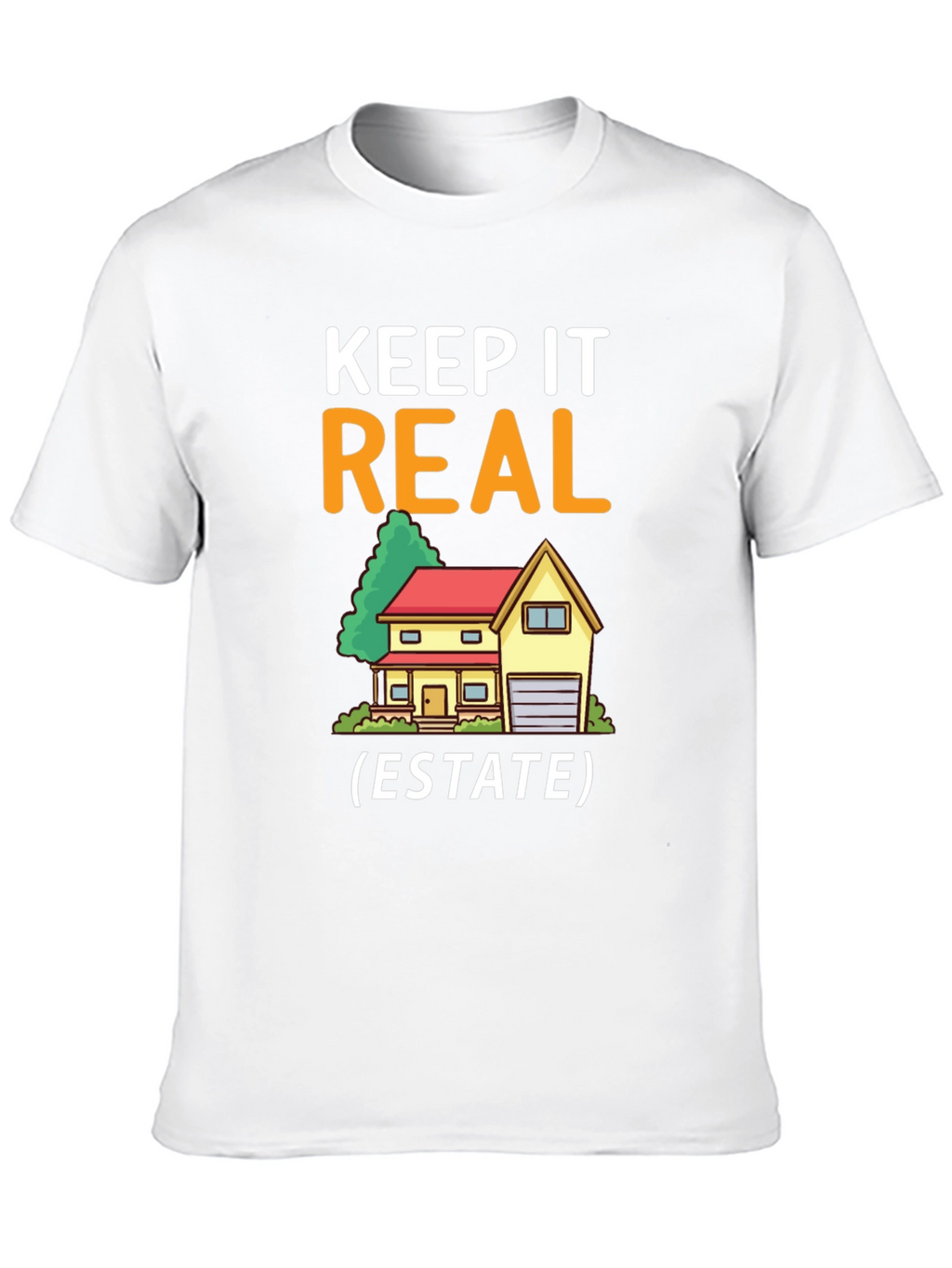 Keep It Real Estate T-Shirt