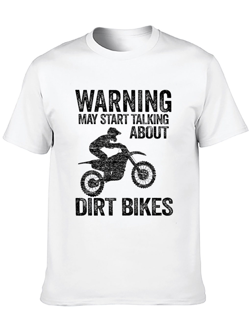 Dirt Bike T-Shirt - Warning May Start Talking About...