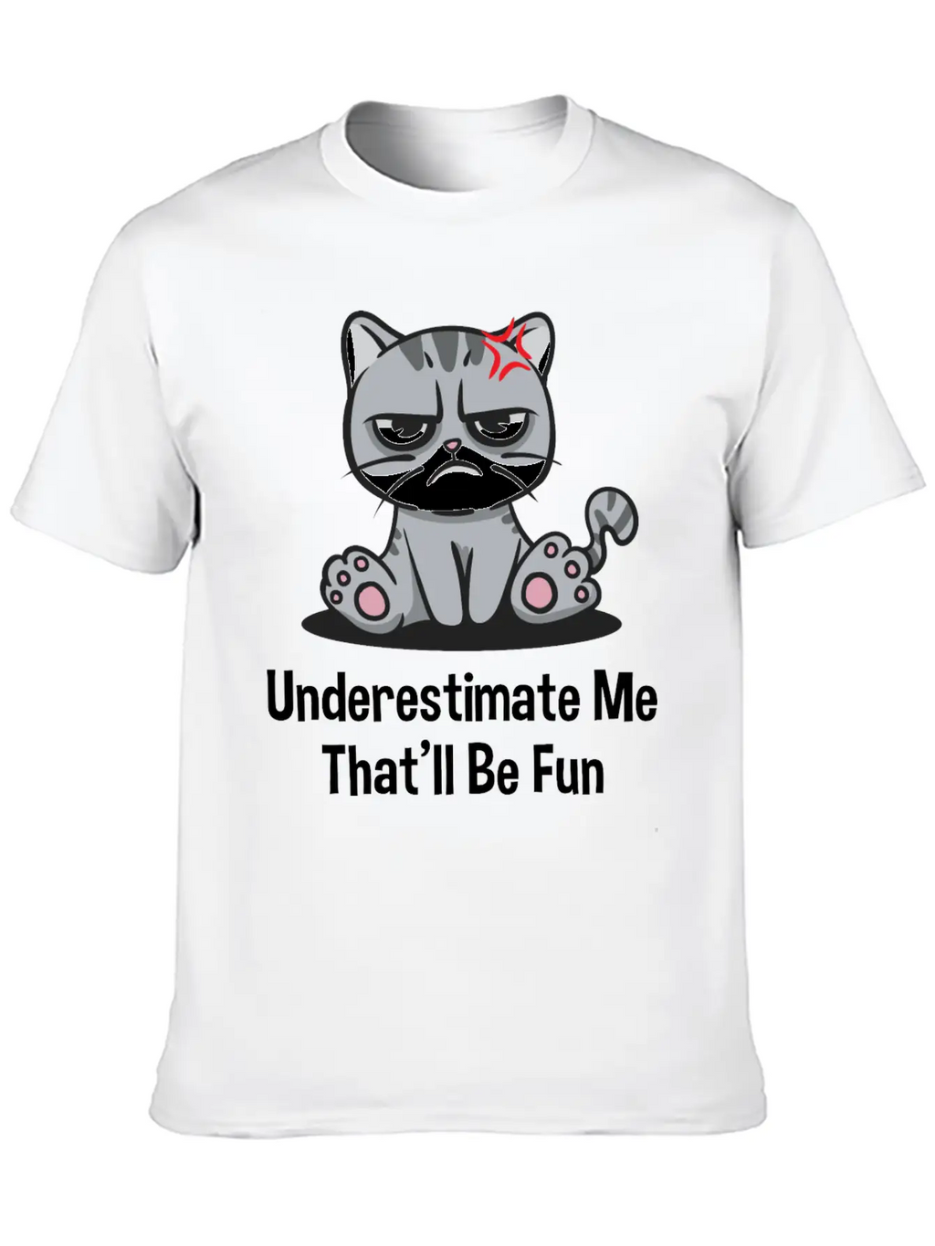Underestimate Me Thatll Be Fun Funny Sarcastic Hum Basic Graphic T-Shirt – Daily Comfort In Soft Cotton