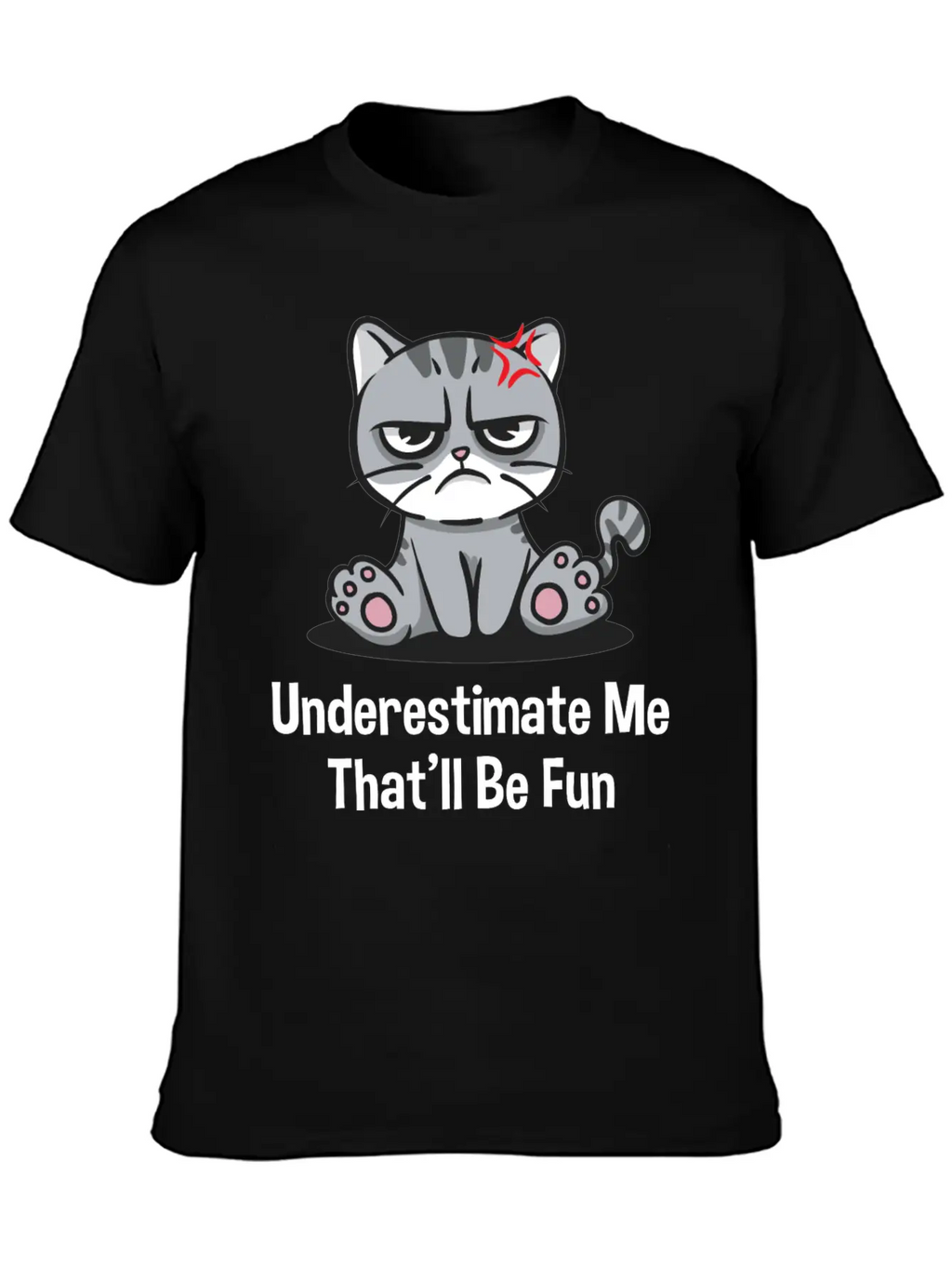 Underestimate Me Thatll Be Fun Funny Sarcastic Hum Basic Graphic T-Shirt – Daily Comfort In Soft Cotton