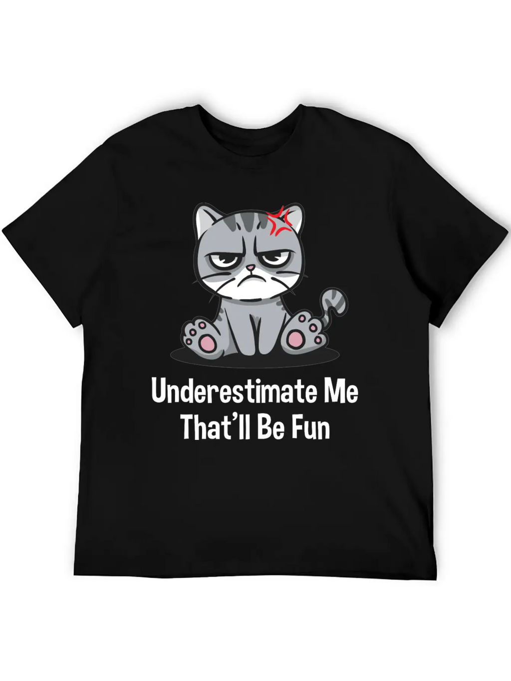 Underestimate Me Thatll Be Fun Funny Sarcastic Hum Basic Graphic T-Shirt – Daily Comfort In Soft Cotton