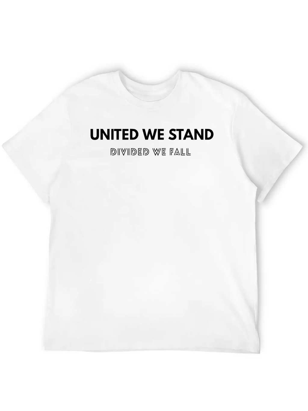 United We Stand, Divided We Fall, Quote, Motivate Breathable Soft Cotton T-Shirt – Timeless Casual Look