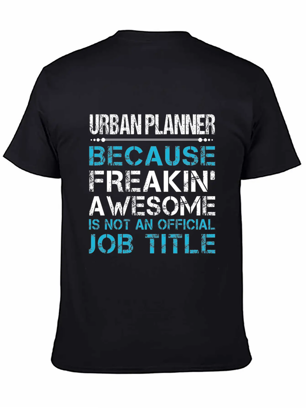 Urban Planner T Shirt - Freaking Awesome Gift Item Timeless Short Sleeve Tee – Comfy And Minimalist Design